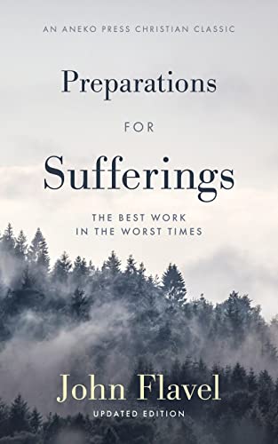 Preparations for Sufferings: The Best Work in the Worst Times [Updated and Annotated] von Aneko Press
